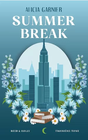 Alicia Garnier – Reed & Holly, Tome 3 : Summer Break